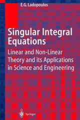 Singular Integral Equations Linear and Non-linear Theory and its Applications in Science and Engineering cover image