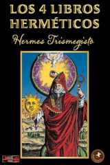 Los 4 libros herméticos: Una obra indispensable, síntesis de la filosofía hermética greco-egipcia cover image