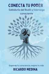 CONECTA TU PODER: Sabiduría del Budō y liderazgo consciente (Spanish Edition) cover image