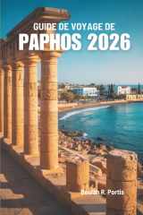 GUIDE DE VOYAGE DE PAPHOS 2026: Découvrir l'histoire, la gastronomie et les aventures insulaires de Chypre cover image