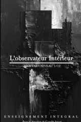 L'observateur Intérieur: Mental - Niveau 1/12 (Enseignement Intégral) cover image