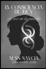 La consciencia de Lucy: La voz en la pantalla (Spanish Edition) cover image