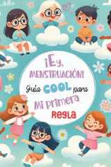 ¡Ey, Menstruación! Guía cool para mi primera regla: Edición especial para librerías y bibliotecas. (Spanish Edition) cover image