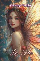 Coloriage Fantasy Les Fées: 50 illustrations féeriques et élégantes pour détente, créativité artistique et loisirs créatifs. Parfait pour un moment ... idéal pour adultes et ados. (Faelynn Vaenor) cover image