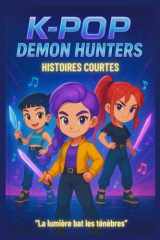 KP0P DEM0N Hun-ter's: Une histoire sur le pouvoir du son et de l’espoir cover image
