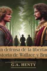 En defensa de la libertad: Historia de Wallace y Bruce (Spanish Edition) cover image