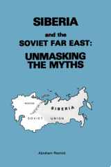 Siberia and the Soviet Far East Unmasking the Myths cover image