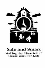 Safe and Smart Making the After-School Hours Work for Kids cover image