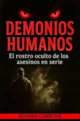 DEMONIOS HUMANOS: El rostro oculto de los asesinos en serie (Spanish Edition) cover image