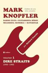 Mark Knopfler (Volumen 1, Dire Straits) - el apasionante libro de 530 páginas, edición especial en español Bardo celta, guitarrista héroe, melodista sensible, superstar - la fenomenal carrera de Mark Knopfler (análisis de una obra completa) cover image