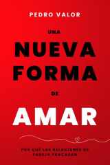 UNA NUEVA FORMA DE AMAR: Por qué las relaciones de pareja fracasan (Spanish Edition) cover image