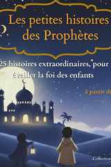 Les petites histoires des Prophètes: Les 25 prophètes expliqués aux enfants – Des histoires simples et pleines de sagesse pour grandir avec foi cover image