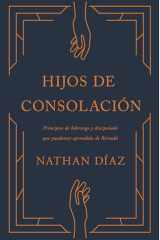 Hijos de Consolación Lo Que El Ministerio de Bernabé Nos Enseña Sobre El Liderazgo Y La Vida Cristiana cover image