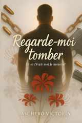 Regarde-moi tomber: Et si c'était moi le monstre ? cover image