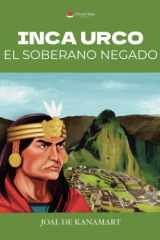 INCA URCO EL SOBERANO NEGADO (Spanish Edition) cover image