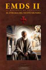 EMDS 2 - El Enigma Del Nuevo Mundo: El legado templario podría reescribir la historia de Occidente (El Mysterio De Saintonge) (Spanish Edition) cover image