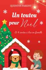 Un toutou pour Noël et 4 contes à lire en famille: Contes d’hiver drôles et émouvants pour enfants de 4 à 10 ans | Aventure, amitié & esprit cover image