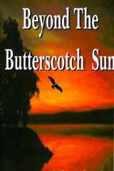 Beyond the Butterscotch Sun cover image