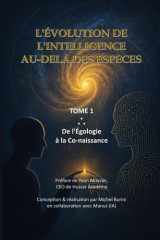 L'ÉVOLUTION DE L'INTELLIGENCE AU-DELÀ DES ESPÈCES: De l'Égologie à la Co-naissance (Chroniques de la Co-naissance avec l'égologie) cover image