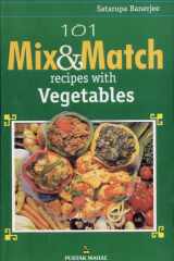 101 Mix and Match Recipes with Vegetables cover image
