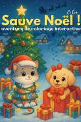Sauve Noël Livre de coloriage quête interactive pour enfants: Aventure de Noël avec un chat et un chiot, coloriages et jeux pour enfants de 6 à 12 ans cover image