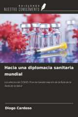 Hacia una diplomacia sanitaria mundial: Los efectos de COVID-19 en la transformación de la Ruta de la Seda de la Salud (Spanish Edition) cover image