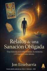 Relatos de una sanación obligada: Un recorrido a través del alma (Spanish Edition) cover image