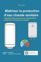 Maîtriser la production d’eau chaude sanitaire: Le guide complet pour concevoir un système ECS performant, économique et conforme (Plomberie domestique – Le guide ultime) (French Edition) cover image