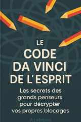Le Code Da Vinci de l'Esprit : Les secrets des grands penseurs pour décrypter vos propres blocages cover image
