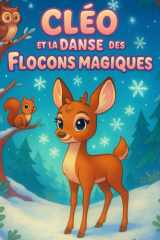 Cléo et la Danse des Flocons Magiques: Cléo est une petite biche qui décide de suivre cette magie qui scintille autour d’elle. Un livre de coloriage et d’histoire pour les enfants de 2 à 5 ans. cover image