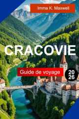 Cracovie Guide de voyage 2026: Découvrez Cracovie, en Pologne, avec des conseils d'initiés, des cafés cachés et des merveilles architecturales à couper le souffle (French Edition) cover image