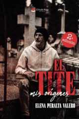 EL TITE. MIS ORÍGENES (Spanish Edition) cover image