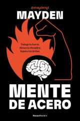 Mente de acero: Trabaja tu fuerza. Abraza la disciplina. Supera tus límites cover image