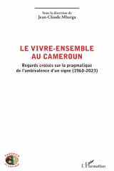 Le vivre-ensemble au Cameroun: Regards croisés sur la pragmatique de l’ambivalence d’un signe (1960-2023) (Théories Et Critique) (French Edition) cover image