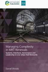 Managing Complexity in MRT Renewals: Systems, Interfaces, Governance and Leadership in Live Urban Rail Networks cover image