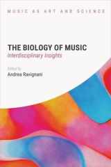 The Biology of Music: Interdisciplinary Insights (Music as Art and Science) cover image