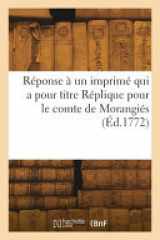 Réponse à un imprimé qui a pour titre Réplique pour le comte de Morangiés cover image