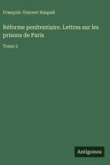 Réforme penitentiaire. Lettres sur les prisons de Paris: Tome 2 cover image