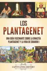 Los Plantagenet Una guía fascinante sobre la dinastía Plantagenet y la vida de Eduardo I cover image