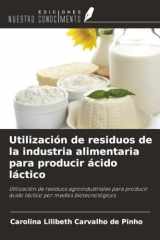 Utilización de residuos de la industria alimentaria para producir ácido láctico: Utilización de residuos agroindustriales para producir ácido láctico por medios biotecnológicos (Spanish Edition) cover image