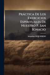Pràctica De Los Exercicios Espirituales De Nuestro P. San Ignacio cover image