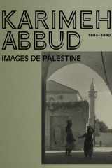 Karimeh Abbud (1893-1940): The lady photographer - Images de Palestine cover image
