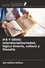 IFÁ Y ODÚS: Interdisciplinariedad, lógica binaria, cultura y filosofía (Spanish Edition) cover image