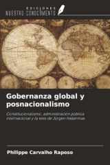 Gobernanza global y posnacionalismo: Constitucionalismo, administración pública internacional y la tesis de Jürgen Habermas (Spanish Edition) cover image