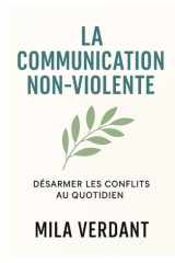 La communication non-violente: Désarmer les conflits au quotidien (French Edition) cover image