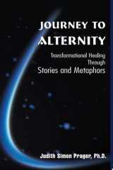Journey to Alternity Transformational Healing Through Stories and Metaphors cover image