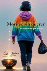 Morirse sin querer y otras cosas que pasan (Spanish Edition) cover image
