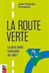 LA ROUTE VERTE. LA PLUS BELLE CONQUETE DU VELO cover image