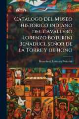 Catalogo Del Museo Historico Indiano Del Cavallero Lorenzo Boturini Benaduci, Señor de la Torre y de Hono cover image