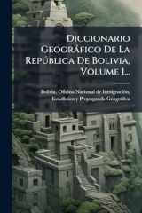 Diccionario Geogràfico De La RepÃ°blica De Bolivia, Volume 1... cover image